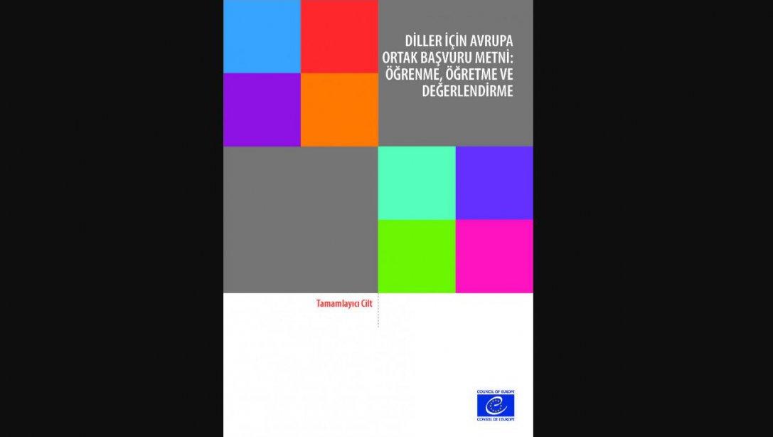 THE COMMON EUROPEAN FRAMEWORK OF REFERENCE FOR LANGUAGES (CEFR): LEARNING, TEACHING AND ASSESSMENT COMPANION VOLUME HAS BEEN TRANSLATED INTO TURKISH BY THE TURKISH AND LANGUAGE EDUCATION RESEARCH AND DEVELOPMENT CENTER OF THE BOARD OF EDUCATION